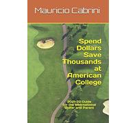 Spend Dollars Save Thousands At American College: 2021-22 Guide For The International Golfer And Parent