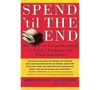 Spend 'til the End Laurence J. Kotlikoff, Scott Burns (Auteur)