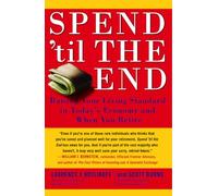 Kotlikoff & Burns – Spend 'Til the End – Améliorer votre niveau de vie aujourd'hui et à la retraite