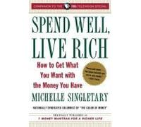 Spend Well, Live Rich (Previously Published As 7 Money Mantras For A Richer Life)