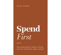 SpendFirst The Surprisingly Simple System to Stop Stressing About Money - Kelsa Dickey - Fiscal Fitness Phoenix, Inc - ebook (ePub) - Livre