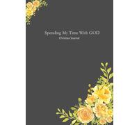 Spending My Time With God: Christian journal