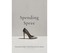 Spending Spree: Taming the Urge to Shop Beyond Your Means