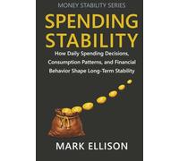 Spending Stability: How Daily Spending Decisions, Consumption Patterns, and Financial Behavior Shape Long-Term Stability
