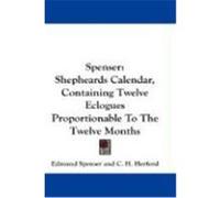 Spenser: Shepheards Calendar, Containing Twelve Eclogues Proportionable to the Twelve Months Spenser, Edmund (Auteur)