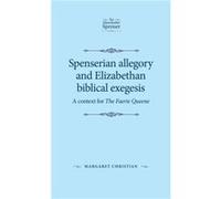 Spenserian Allegory and Elizabethan Biblical Exegesis by Margaret Christian Unknown (Auteur)