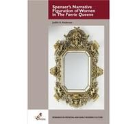 Spensers Narrative Figuration of Women in The Faerie Queene by Anderson & Judith H. Chancellors Professor Emeritus & Indiana University Anderson Judith H. Chancellors Professor Emeritus Indiana Univer