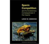 Sperm Competition and Its Evolutionary Consequences in the Insects, Monographs in Behavior and Ecology Leigh W. Simmons (Auteur)