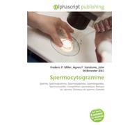Spermocytogramme: Sperme, Spermogramme, Spermatogenèse, Spermiogenèse, Spermatozoïde, Compétition spermatique, Banque du sperme, Donneur de sperme, Gamète