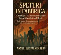 Spettri in fabbrica: Alle origini del movimento operaio fino al Manifesto del 1848