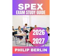 SPEX EXAM STUDY GUIDE 2026-2027: Comprehensive Preparation with Practice Questions, Step-by-Step Clinical Reviews, Mock Tests, and Proven Strategies to Pass with Confidence