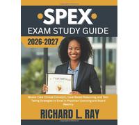 SPEX Exam Study Guide 2026-2027: Master Core Clinical Concepts, Case-Based Reasoning, and Test-Taking Strategies to Excel in Physician Licensing and Board Reentry