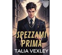 SPEZZAMI PRIMA: Una storia d'amore dark MM Bully