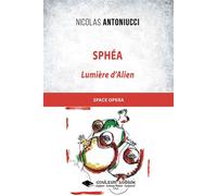 Sphéa Lumière d'Alien - Nicolas Antoniucci - Libres d'écrire - broché - Roman
