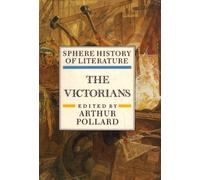 Sphere History of English Literature Volume 6: The Victorians