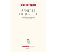 Sphères de justice Une défense du pluralisme et de l'égalité - Michael Walzer - Seuil - broché - Essai