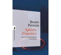 Sphères d'injustice Pour un universalisme minoritaire - Bruno Perreau - La découverte - ebook (ePub) - Livre