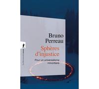 Sphères d'injustice - Pour un universalisme minoritaire - Bruno Perreau - La découverte - Poche - Essai