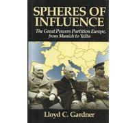 Spheres of Influence: The Great Powers Partition Europe, from Munich to Yalta