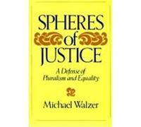 Spheres of Justice: A Defense of Pluralism and Equality Walzer, Michael (Auteur)