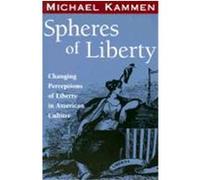 Spheres of Liberty, The Curti Lectures, 1985 Michael G. Kammen (Auteur)