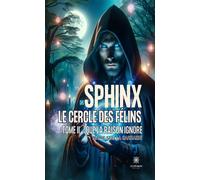 Sphinx - Le cercle des félins Tome II: Que la raison ignore - Marie-Stella Sarrazin - Le Lys Bleu - broché - Roman