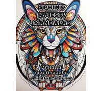 Sphinx Majesty Mandalas: Mythical Creatures for Mindful Coloring