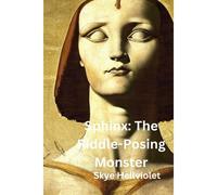 Sphinx: The Riddle-Posing Monster (The Great Greek Myths)