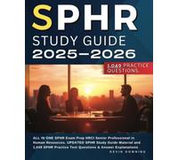 SPHR Study Guide 2025-2026: ALL IN ONE SPHR Exam Prep HRCI Senior Professional in Human Resources. UPDATED SPHR Study Guide Material and 1,049 SPHR Practice Test Questions & Answer Explanations