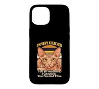 Sphynx Cat Je suis très attaché à Vous, Vous êtes Le bienvenu, j'en avais Besoin Coque pour iPhone 15