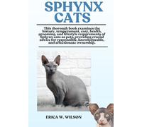 SPHYNX CATS: This thorough book examines the history, temperament, care, health, grooming, and lifestyle requirements of Sphynx cats as pets, ... knowledgeable, and affectionate ownership.
