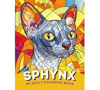 Sphynx Splendor: An Adult Coloring Book of Elegant and Wrinkled Sphynx Cat Designs | For Warmth, Focus & Hairless Cat Lovers: Unique and Detailed ... Wrinkles and Velvet Skin of the Sphynx Breed