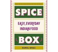 Spice Box: The easy Indian cookbook with over 100 beginner-friendly recipes to make everyday