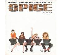 Spice Girls - Mama-Who Do Think You are