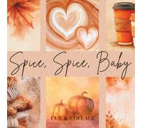 Spice, Spice, Baby Cut & Collage: Autumn Ephemera Book for Junk Journaling, Scrapbooking, and Paper Crafts | Cozy Pumpkin Spice Ephemera & Aesthetic Fall Backgrounds