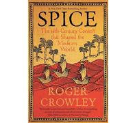 Spice: The 16th-century Contest That Shaped the Modern World