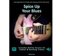 Spice Up Your Blues: Fresh Ingredients for Creative Licks, Grooves and Your Own Sound