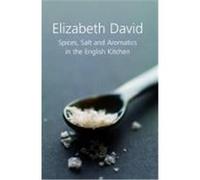 Spices, Salt and Aromatics in the English Kitchen Elizabeth David (Auteur)