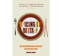 Spicing up Britain: The Multicultural History of British Food