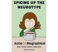Spicing Up The Neurotype: Autie-Biographical Year Three Comic Collection