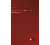 Spicy Breezes. A Book Of Praise For The Sabbath-School