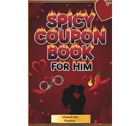 Spicy Coupon Book For Him - Unleash The Passion: Love Coupon Book For Husband, Boyfriend, Lover, Great Gift Idea For Valentines Day, Anniversary, Bithday, and many more