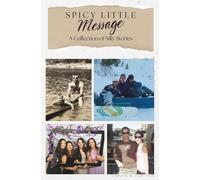 Spicy Little Message: A Collection of Silly Stories