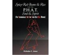 Spicy Red Beans& Rice for the P.H.A.T Soul & Spirit Jones, Nicholas C. (Auteur)