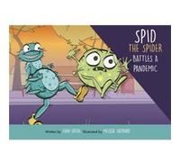 Spid the Spider Battles a Pandemic by John Eaton John Eaton (Auteur)
