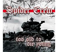 Spider Crew - Too Old to Die Young [Import]