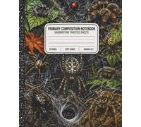 Spider Explorer Primary Composition Notebook: Handwriting Practice for Grades K-2 • 110 Pages • A Creepy-Crawly Spider Writing Adventure