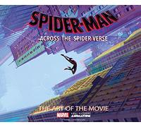 Spider-man Across the Spider-verse: The Art of the Movie