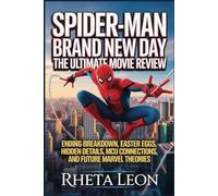 Spider-Man: Brand New Day The Ultimate Movie Review: Ending Breakdown, Easter Eggs, Hidden Details, MCU Connections, and Future Marvel Theories