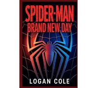 SPIDER-MAN Brand New Day: The Ultimate Unofficial Fan Guide and Complete Preview